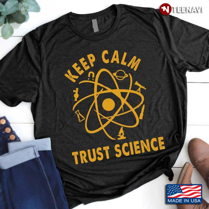 Keep Calm Trust Science for Science Lover