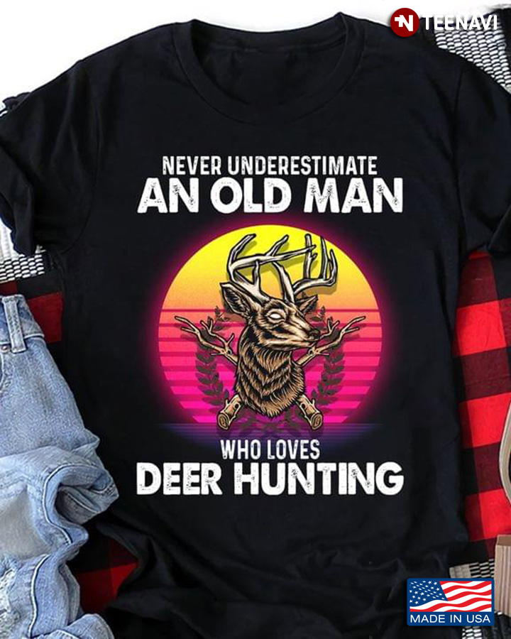 Vintage Never Underestimate An Old Man Who Loves Deer Hunting