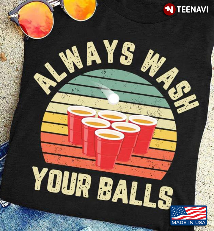 Vintage Always Wash Your Balls Beer Pong Drinking Game