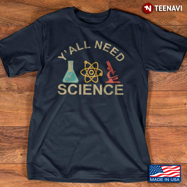 Y' All Need Science for Science Lover