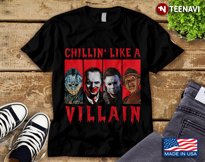 Chillin' Like A Villain Jason Voorhees Hannibal Lecter Michael Myers Freddy Krueger Halloween