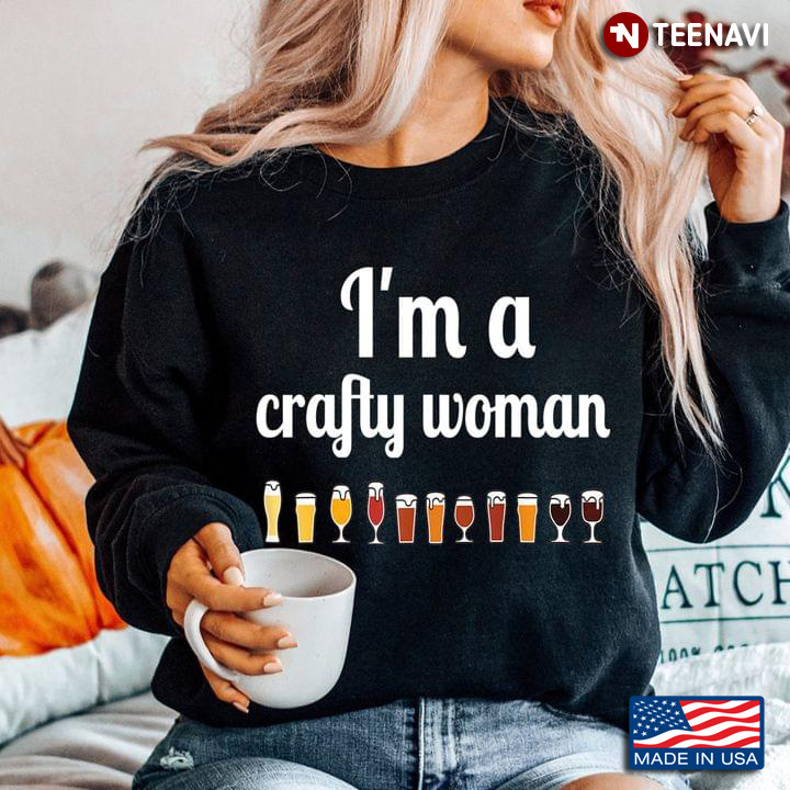 I'm A Crafty Woman Funny Drinking Cool Design for Woman