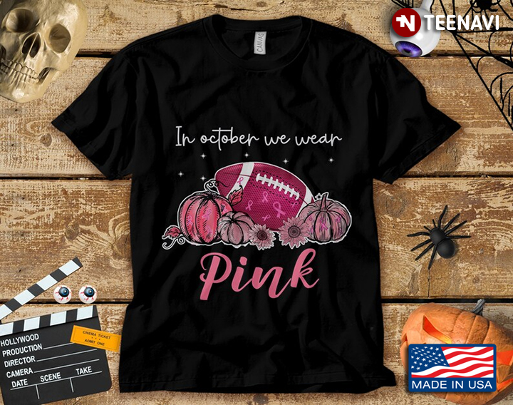In October We Wear Pink Breast Cancer Awareness American Football Ball Sunflowers And Pumpkins