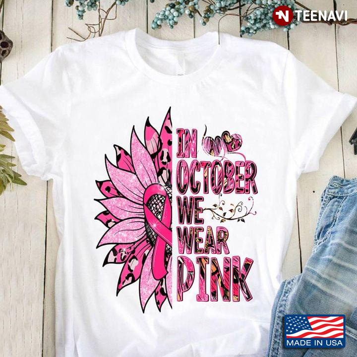 In October We Wear Pink Breast Cancer Awareness Sunflower With Pink Ribbon Leopard