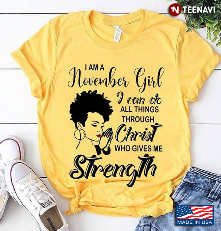 I Am A November Girl I Can Do All Things Through Christ Who Gives Me Strength