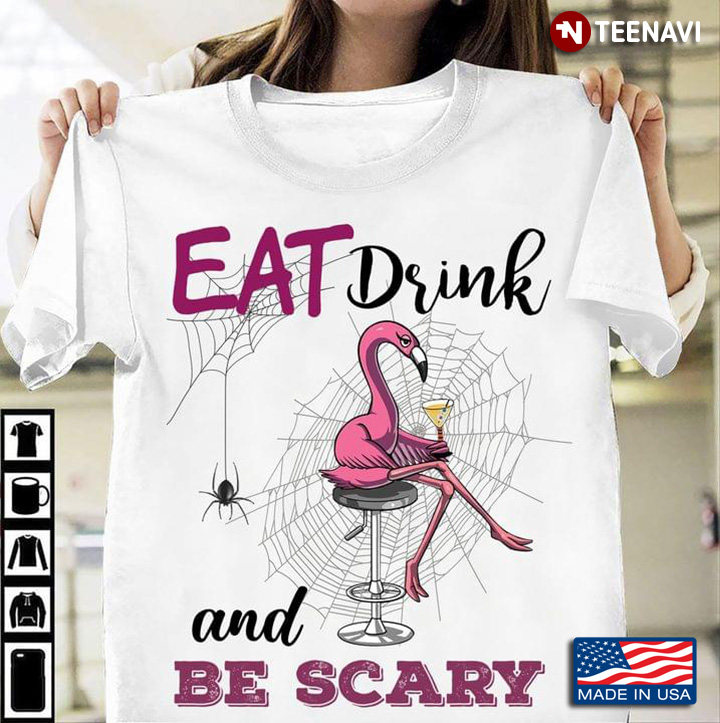 Funny Flamingo Eat Drink And Be Scary for Animal Lover