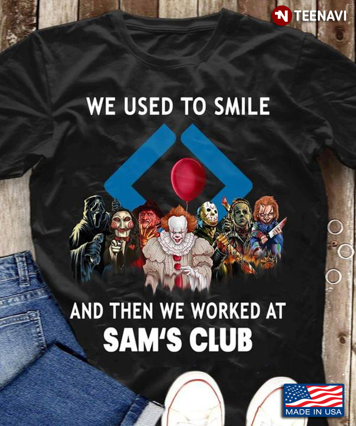 We Used To Smile And Then We Worked At Sam's Club Horror Movies Characters