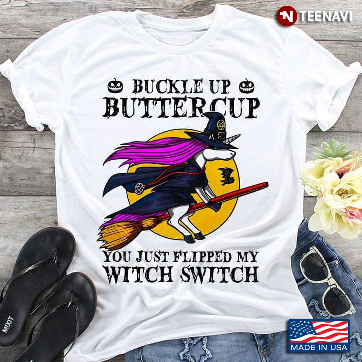 Buckle Up Buttercup You Just Flipped My Witch Switch Unicorn Witch for Halloween