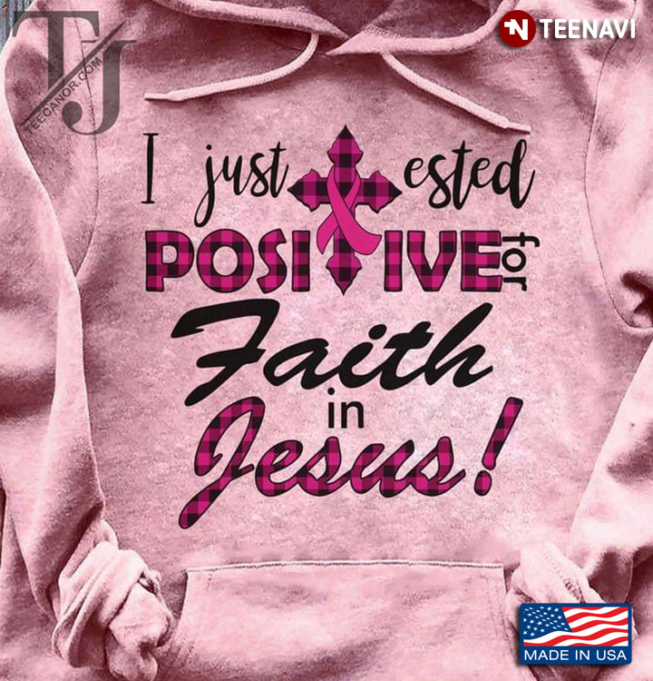 I Just Tested Positive For Faith In Jesus for Christian