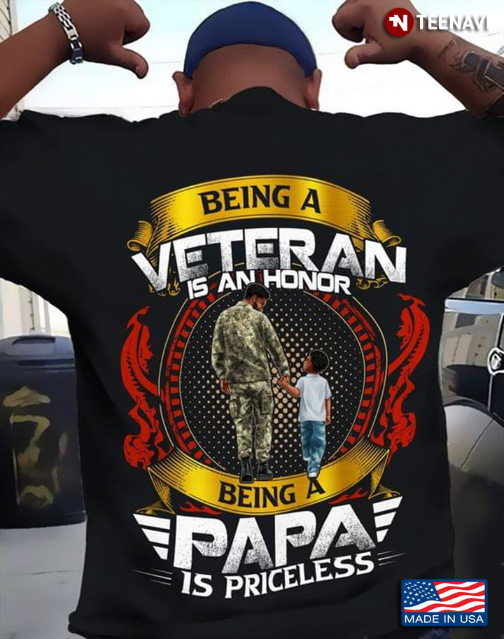 Being A Veteran Is An Honor Being A Papa Is Priceless for Father's Day