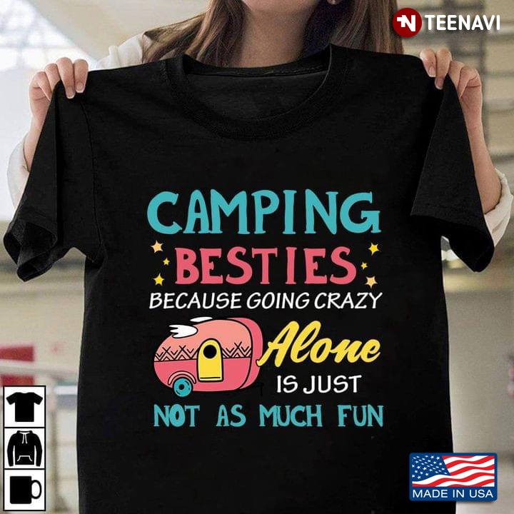 Camping Besties Because Going Crazy Alone Is Just Not As Much Fun for Camp Lover