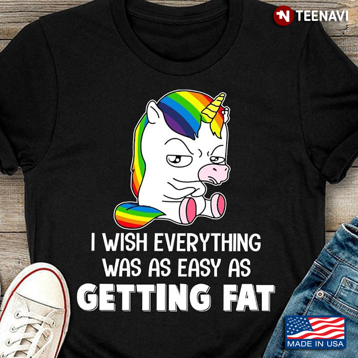 Grumpy Unicorn I Wish Everything Was As Easy As Getting Fat