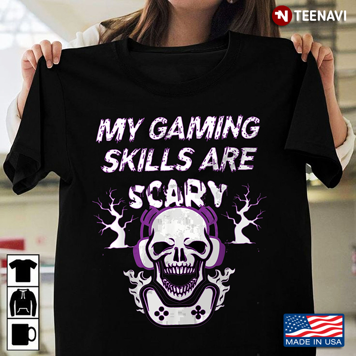 My Gaming Skills Are Scary Skull Game Lover for Halloween