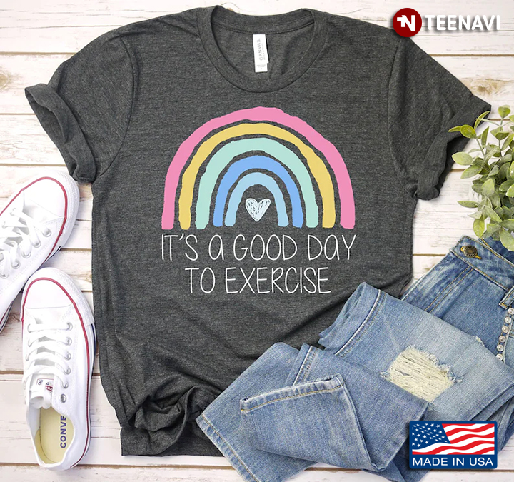 It's A Good Day To Exercise Rainbow Funny Design
