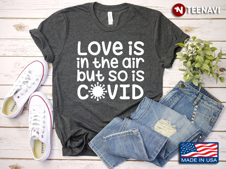 Love Is In The Air But So Is Covid