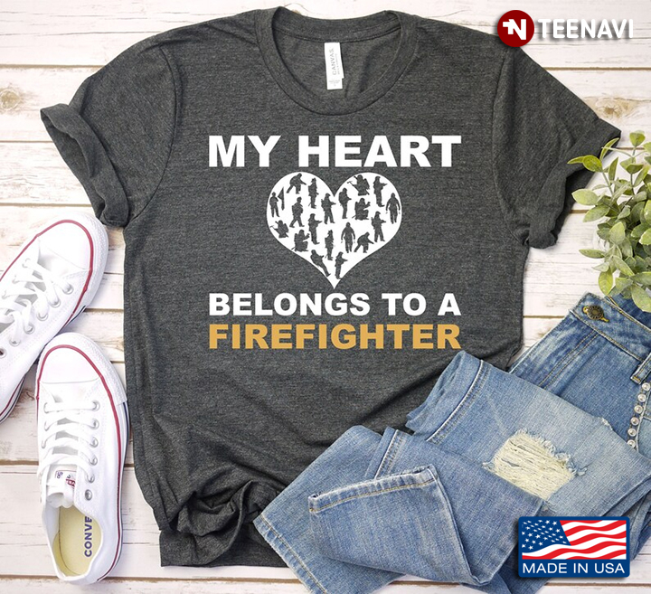 My Heart Belongs To A Firefighter for Firefighter Lover