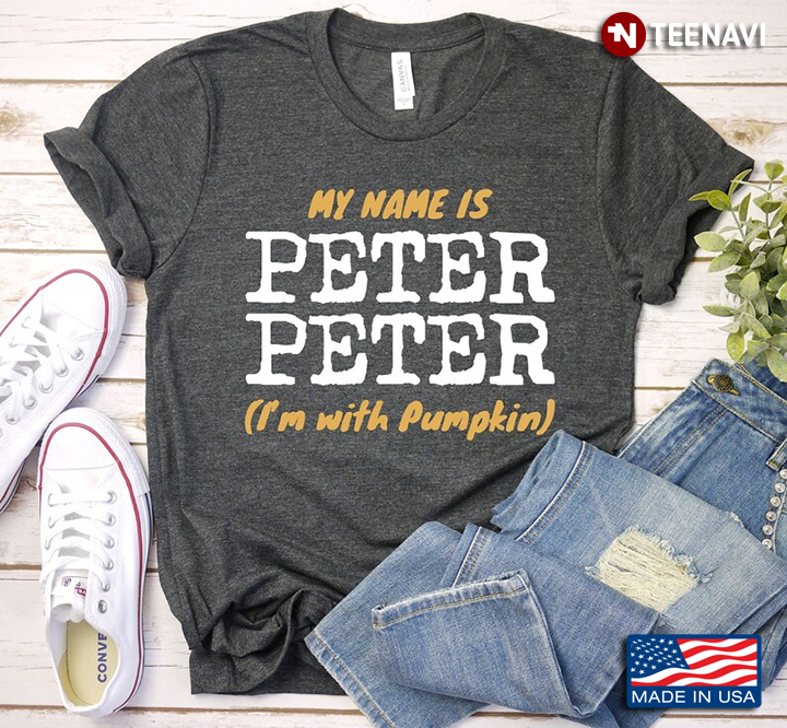 My Name Is Peter Peter I'm With Pumpkin for Halloween