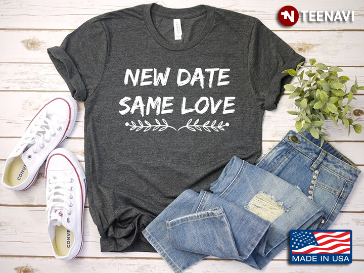 New Date Same Love Funny Design