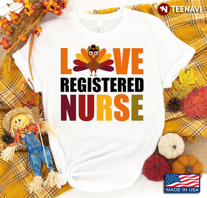 Love Registered Nurse Turkey for Thanksgiving