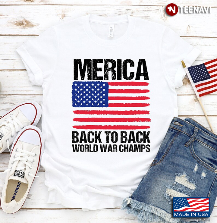 Merica Back To Back World War Champs American Flag Patriotic