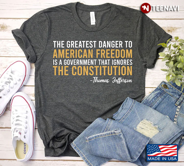 The Greatest Dancer To American Freedom Is A Government That Ignores The Constitution