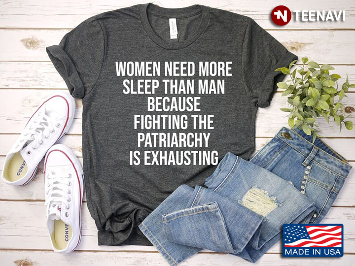 Women Need More Sleep Than Man Because Fighting The Patriarchy Is Exhausting