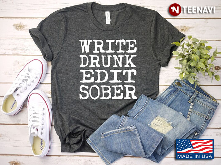 Write Drunk Edit Sober Funny Gifts for Writer