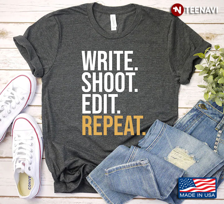 Write Shoot Edit Repeat Funny Gifts for Filmmaker