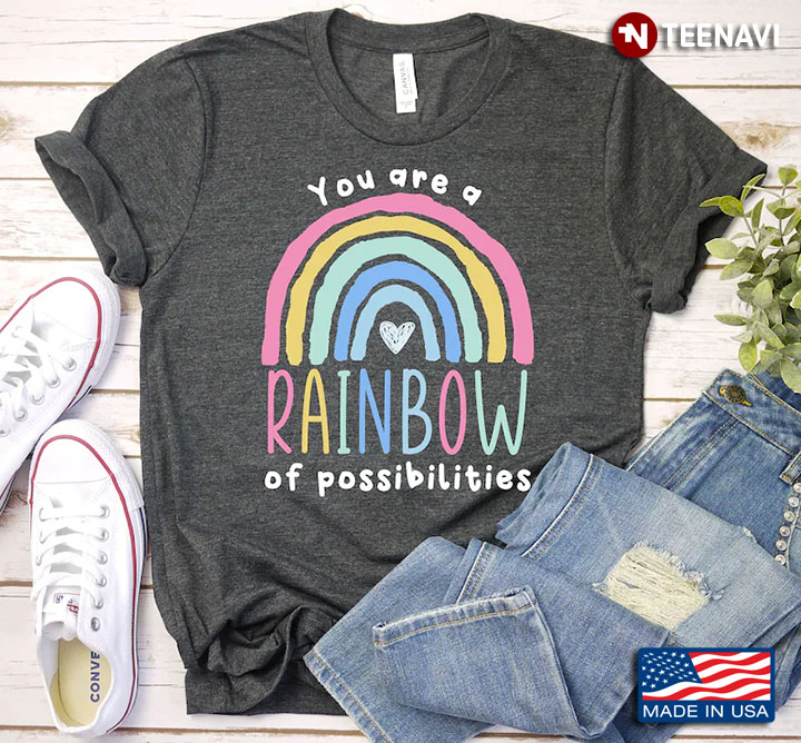 You Are A Rainbow Of Possibilities Gifts for Teachers