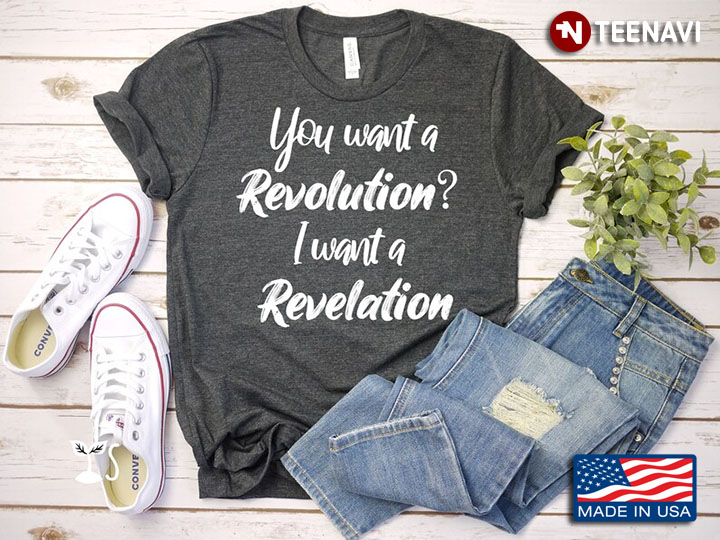You Want A Revolution I Want A Revelation Hamilton Musical for Music Lover
