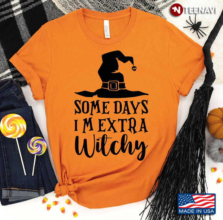 Some Days Im Extra Witchy Funny Witch for Halloween