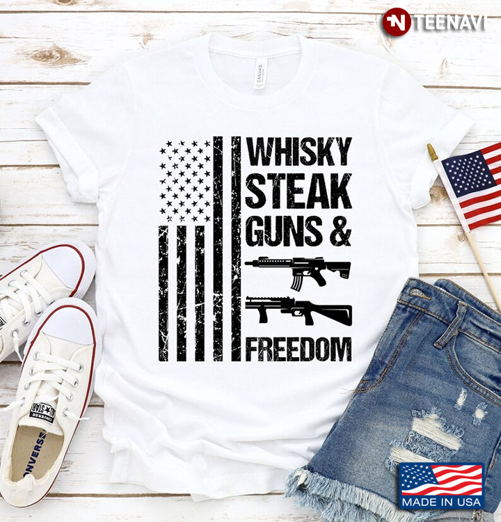 Whisky Steak Guns Freedom American Flag Patriotic