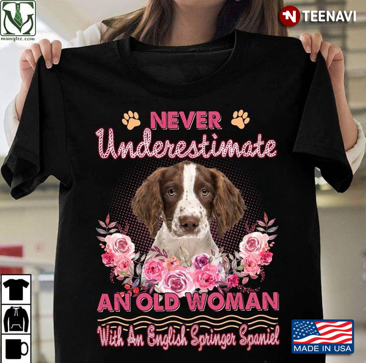 Never Underestimate An Old Woman With An English Springer Spaniel for Dog Lover