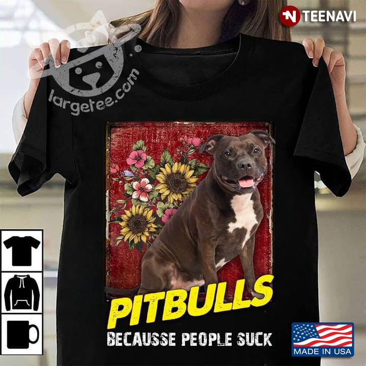Pitbulls Because People Suck for Dog Lover