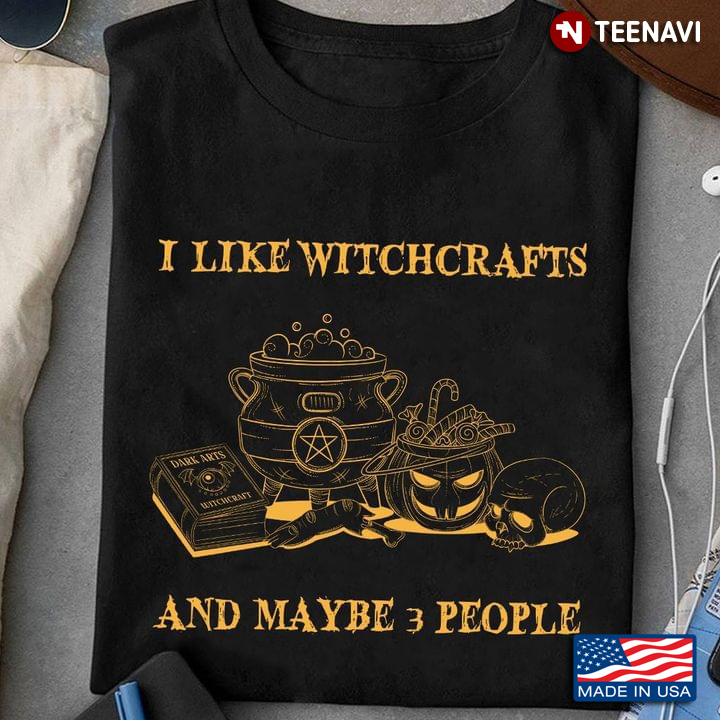 I Like Witchcrafts And Maybe 3 People for Halloween