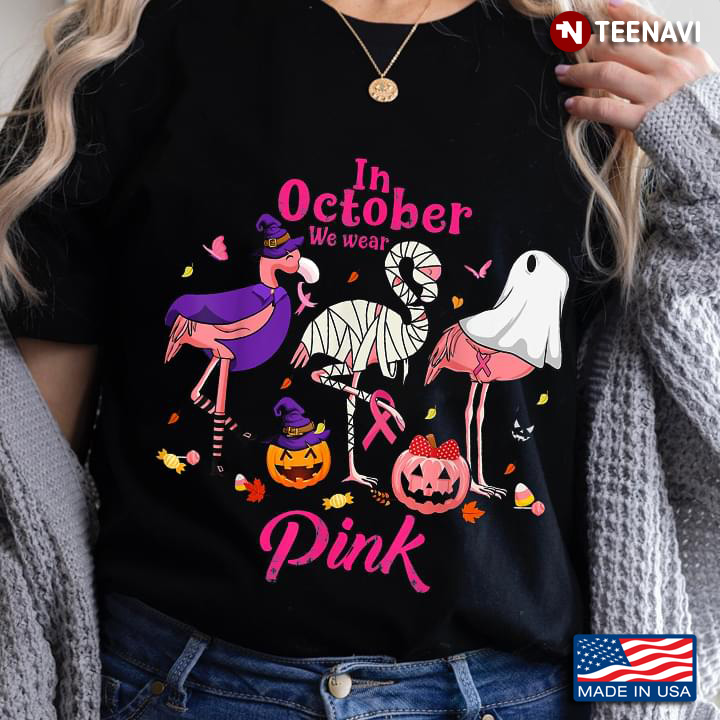 In October We Wear Pink Breast Cancer Awareness Flamingos In Halloween Costumes T-Shirt