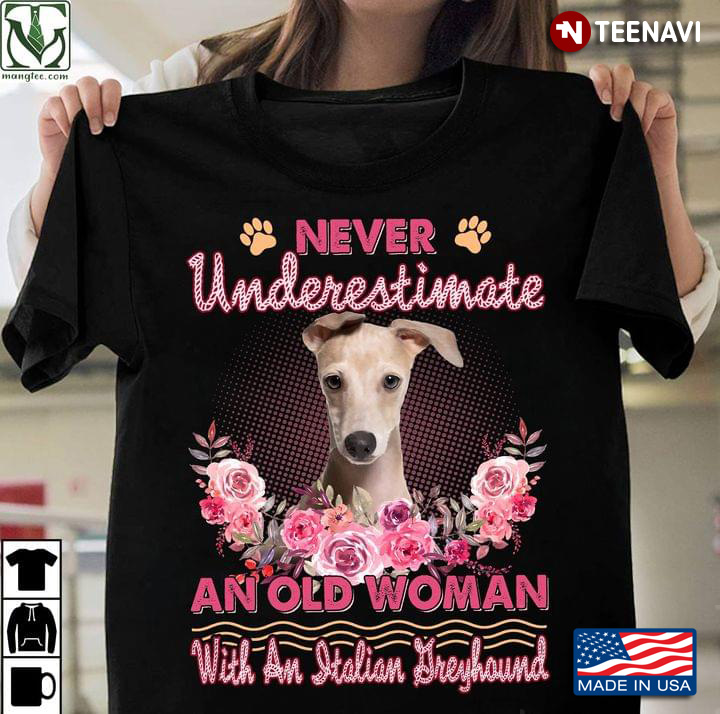 Never Underestimate An Old Woman With An Italian Greyhound for Dog Lover