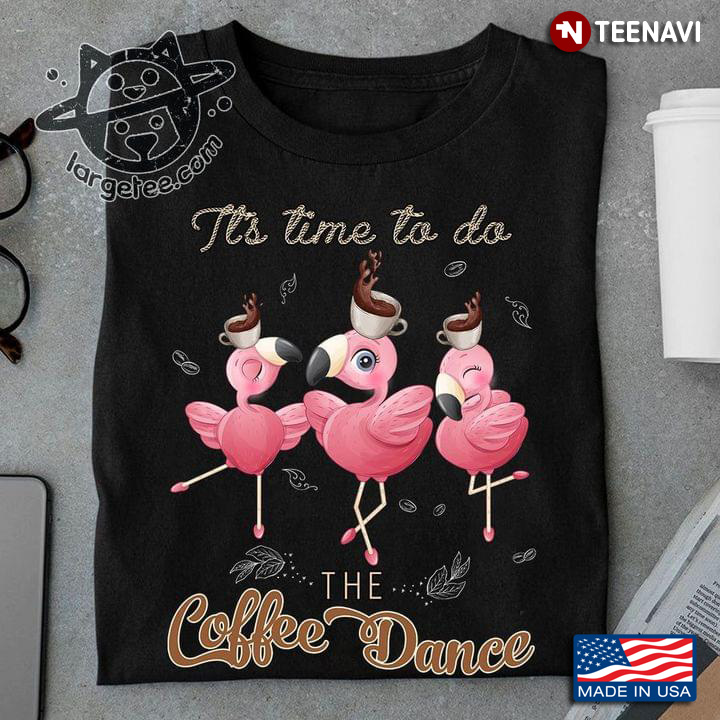 Dancing Flamingos It's Time To Do The Coffee Dance
