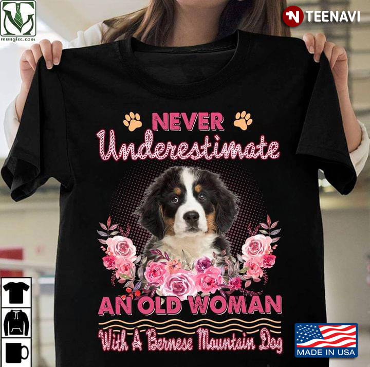Never Underestimate An Old Woman With A Bernese Mountain Dog for Dog Lover