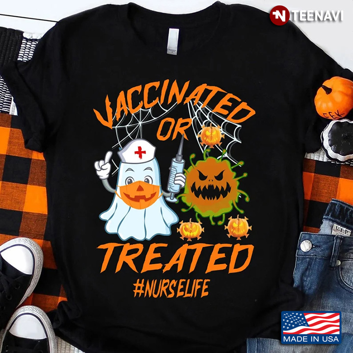 Vaccinated Or Treated Nurse Life Boo Nurse And Jack O' Lantern for Halloween