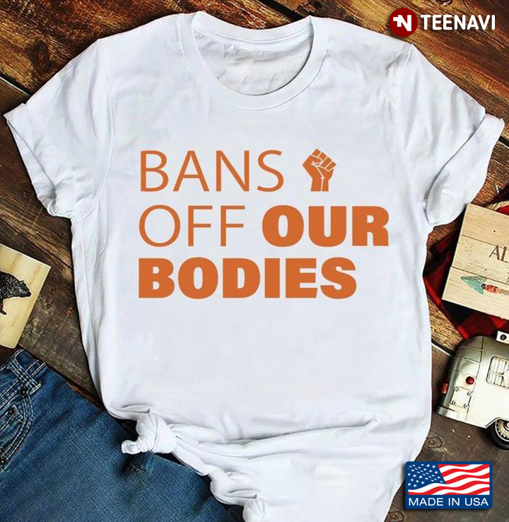Bans Off Our Bodies Funny Design