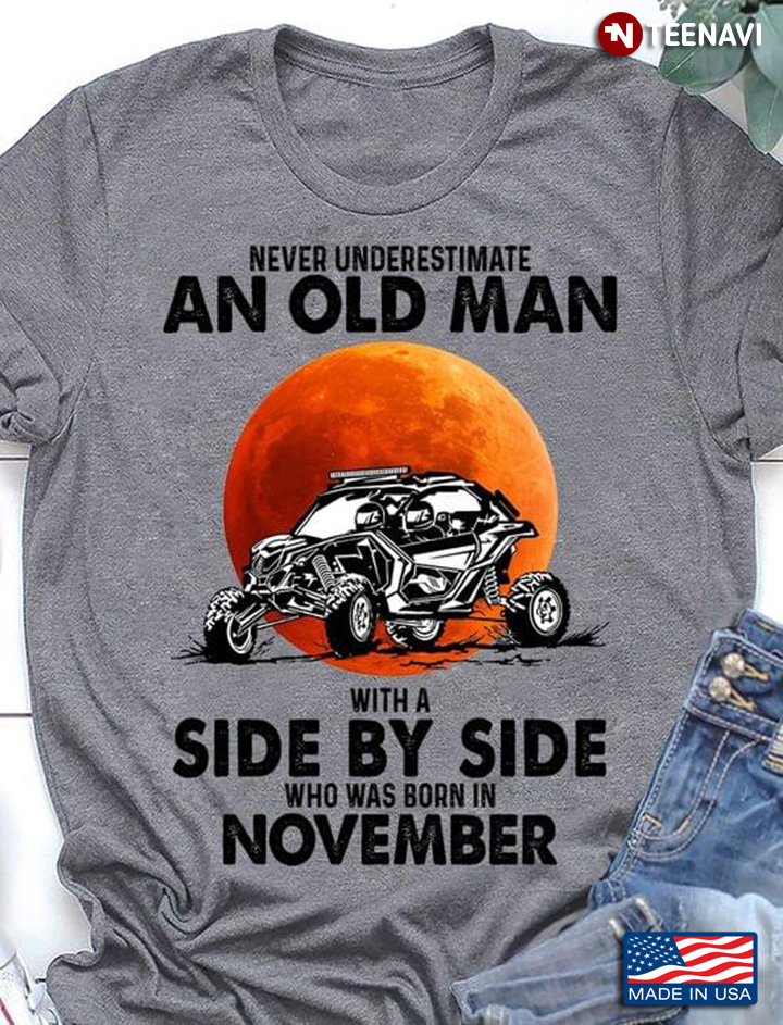 Never Underestimate An Old Man With A Side By Side Who Was Born In November