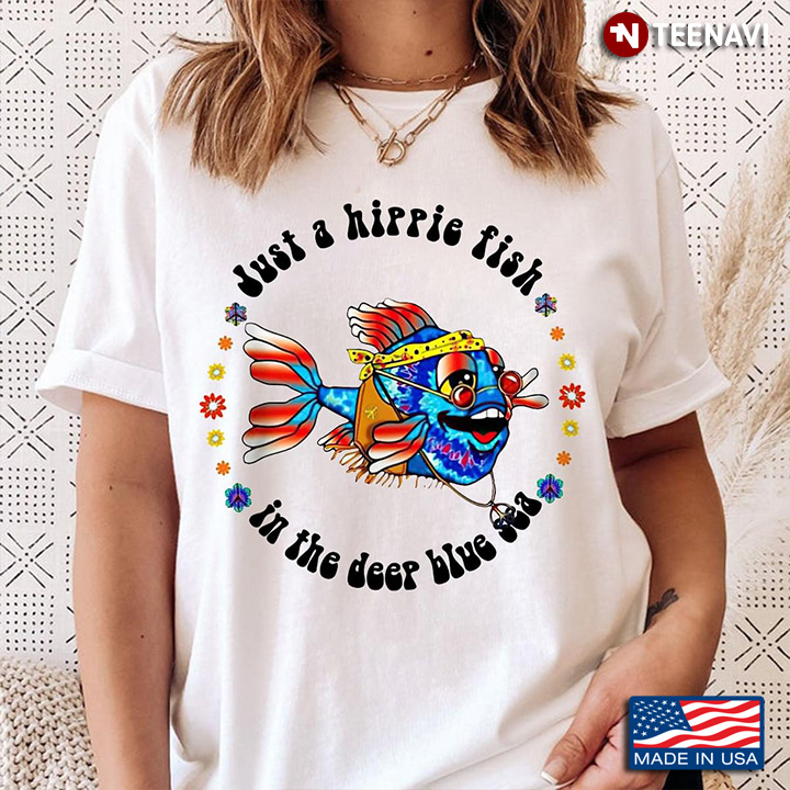 Just A Hippie Fish In The Deep Blue Sea for Animal Lover