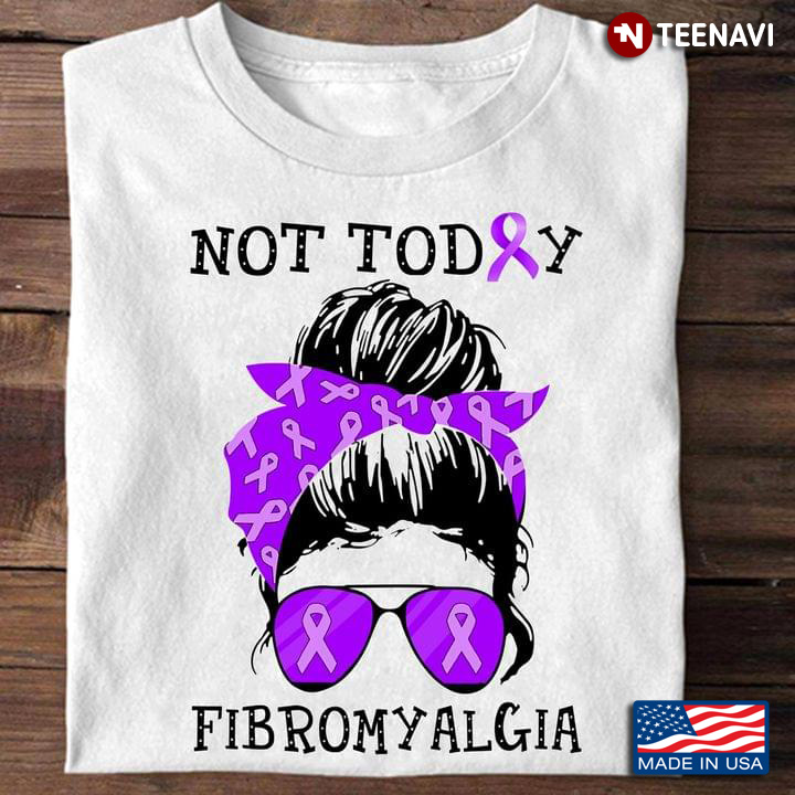 Fibromyalgia Awareness Not Today Fibromyalgia Messy Bun Girl With Purple Headband And Glasses