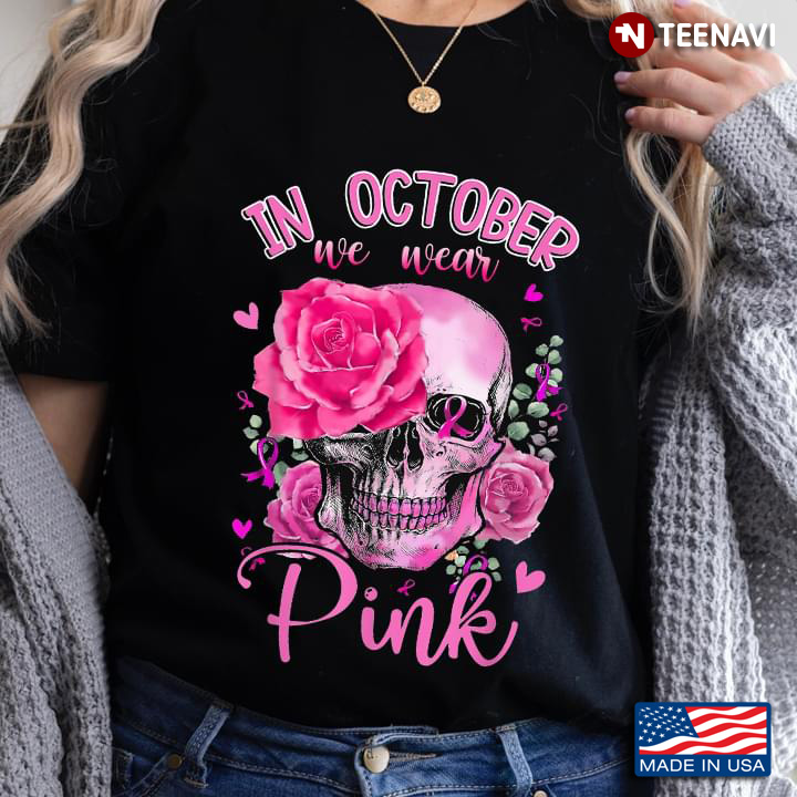 In October We Wear Pink Breast Cancer Awareness Skull With Flowers And Pink Ribbons