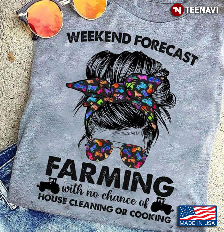 Weekend Forecast Farming With No Chance Of House Cleaning Or Cooking