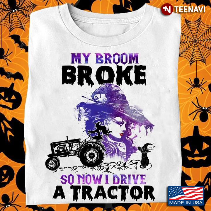 My Broom Broke So Now I Ride A Tractor Farmer Witch for Halloween