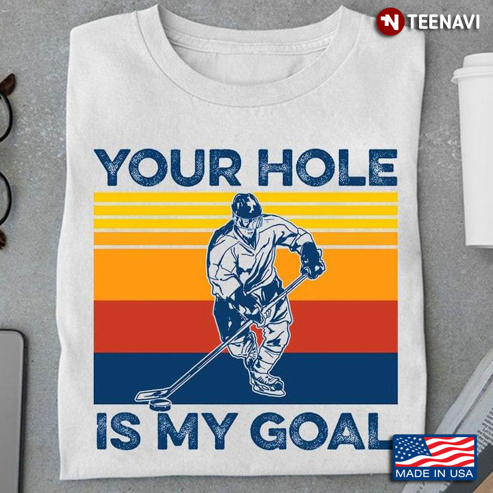 Vintage Ice Hockey Your Hole Is My Goal for Hockey Lover