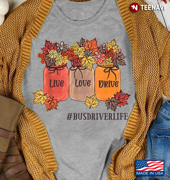 Live Love Drive Bus Driver Life