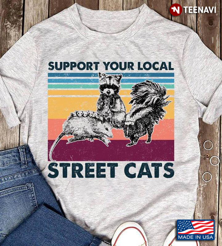 Vintage Support Your Local Street Cats Raccoon Opossum And Skunk